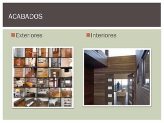 ACABADOS

Exteriores   Interiores
 
