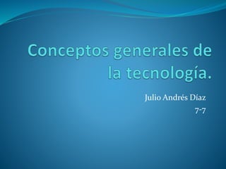 Julio Andrés Díaz
7-7
 