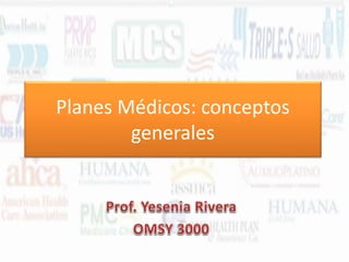 Planes Médicos: conceptos
generales

 