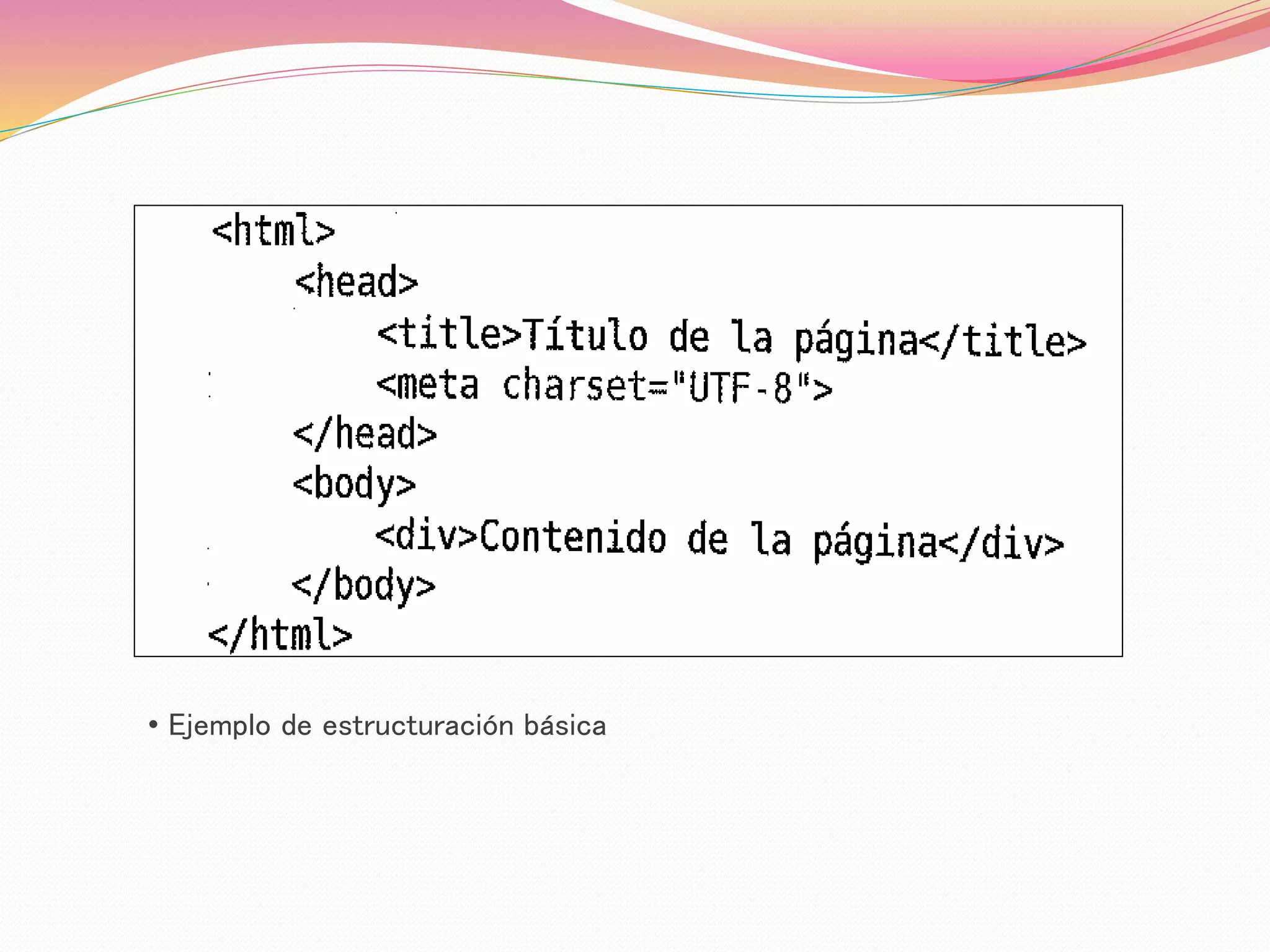 • Ejemplo de estructuración básica
 