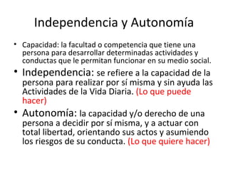 Independencia y Autonomía ,[object Object],[object Object],[object Object]