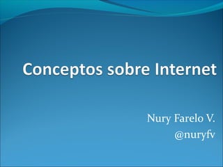 Nury Farelo V.
@nuryfv
 