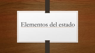 Elementos del estado
 