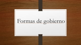 Formas de gobierno
 