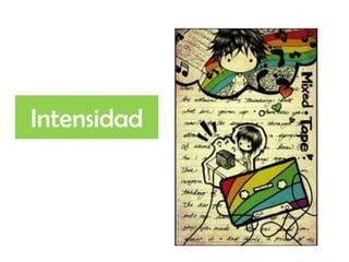 Intensidad
 