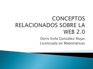 Doris Evila González Rojas
Licenciada en Matemáticas
 