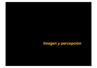 Imagen y percepción	

 