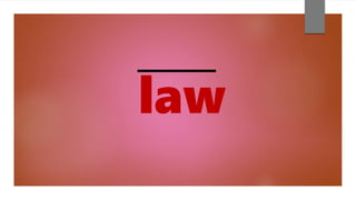 law
 