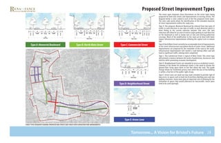28
Proposed Street Improvement Types
The street types diagrams show illustrations on the street types being
proposed for both new streets and improvements to existing streets. The
diagram below is color coded to each of the five proposed street types.
The color code easily allows for identification of the intended character
of street improvements within the study area.
Type A: This proposes Memorial Boulevard be reduced from two lanes of
traffic in each direction to one lane of traffic in each direction which is
more fitting to the current vehicular volumes that exist. The lane
reduction will allow for an aisle of reverse angle parking in each direction
on the boulevard as well as bump-outs at new and existing pedestrian
crossings. Much of the modification to this road can be done with lower
impact infrastructure improvements allowing the capital costs to remain
low.
Type B: North Main Street currently has an amenable level of improvements
to the street infrastructure everywhere North of Center Street. Additional
improvements are proposed for the remainder of the road to the south.
Infrastructure improvements will involve a road dieting effort and will
lead to significant traffic calming when completed.
Type C: This Commercial Street is typical of Main Street. This street type
will promote a balance between the needs of pedestrians, businesses and
vehicles while promoting economic development.
Type D: Neighborhood Streets are intended to serve as residential streets.
Common to the theme for residential streets is the need to elevate the
ground floor living space three to five feet above the road. This grade
change allows for residential privacy even when the face of the building
is within a few feet of the public right of way.
Type E: Green Lanes are small one way roads intended to provide right of
way access to spaces such as back lots & ancillary dwelling units and rear
parking structures. Green lanes play an important role of allowing for the
utilization of spaces that would otherwise be inaccessible. Green lanes
tend to be used sparingly.
Type A: Memorial Boulevard Type B: North Main Street Type C: Commercial Street
Type D: Neighborhood Street
Type E: Green Lane
N ort h S tr e e t
NORTHMAINSTREET
C E N T E R S tr e e t
WESTStreet
WESTSt
S O U T H S tr e e t
S O U T H S tr e e t
r I V E R S I D EM E M O R I A L B O U L E V A R D
a V E N U E
S C H O O L
s T R
EE T
MAINStreet
Street types heirarchy diagram (proposed new streets and streets with infrastructure improvements)
Tomorrow... A Vision for Bristol’s Future
 