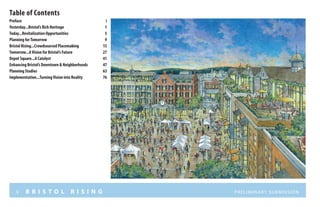 v B R I S T O L R I S I N G Preliminary submission
Table of Contents
Preface		 i
Yesterday...Bristol’s Rich Heritage	 1
To...
