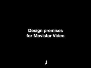 Design premises
for Movistar Video
 