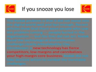 If you snooze you lose

 