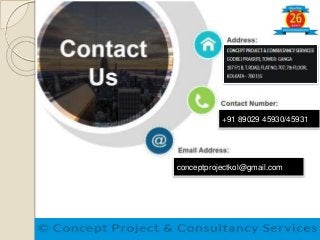 +91 89029 45930/45931
conceptprojectkol@gmail.com
 