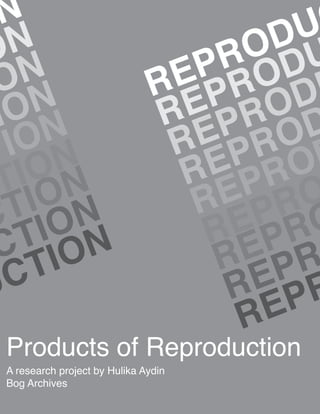 Products of Reproduction
A research project by Hulika Aydin
Bog Archives
 