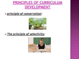  principle of conservation:
 The principle of selectivity:
 