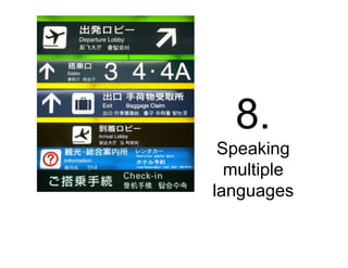 8.
 Speaking
  multiple
languages
 