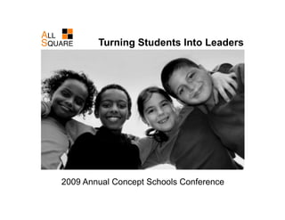 Turning Students Into Leaders




2009 Annual Concept Schools Conference
 