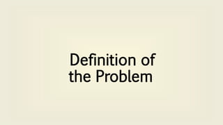 Definition of
the Problem
 