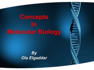 Concepts
In
Molecular Biology

By
Ola Elgaddar

 