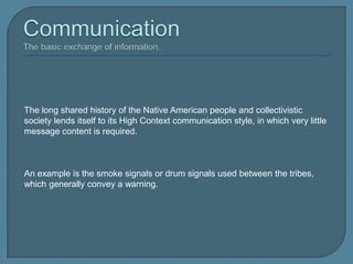 Beliefs Subjective ideas that influence behavior.The Great Spirit sees and hears everything.  The Great Spirit never forgets.There exists a great unifying life force flowing in and through all things – flowers, plants, wind, rock,  animals.  The same force breathes through man.Thus all things are kindred and were brought together by the same Great Mystery.Plains Indian praying to the Sun