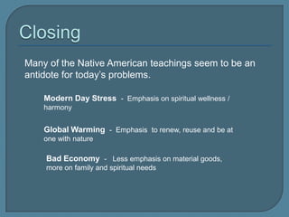 Attitudes  Beliefs and values create our attitudes or feelings about things.All the creatures of the Earth are our brothers.Many stories found in Native American folklore include talking animals who assist humans.