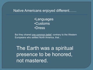 Native Americans enjoyed different……Languages