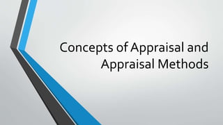 Concepts of Appraisal and
Appraisal Methods
 