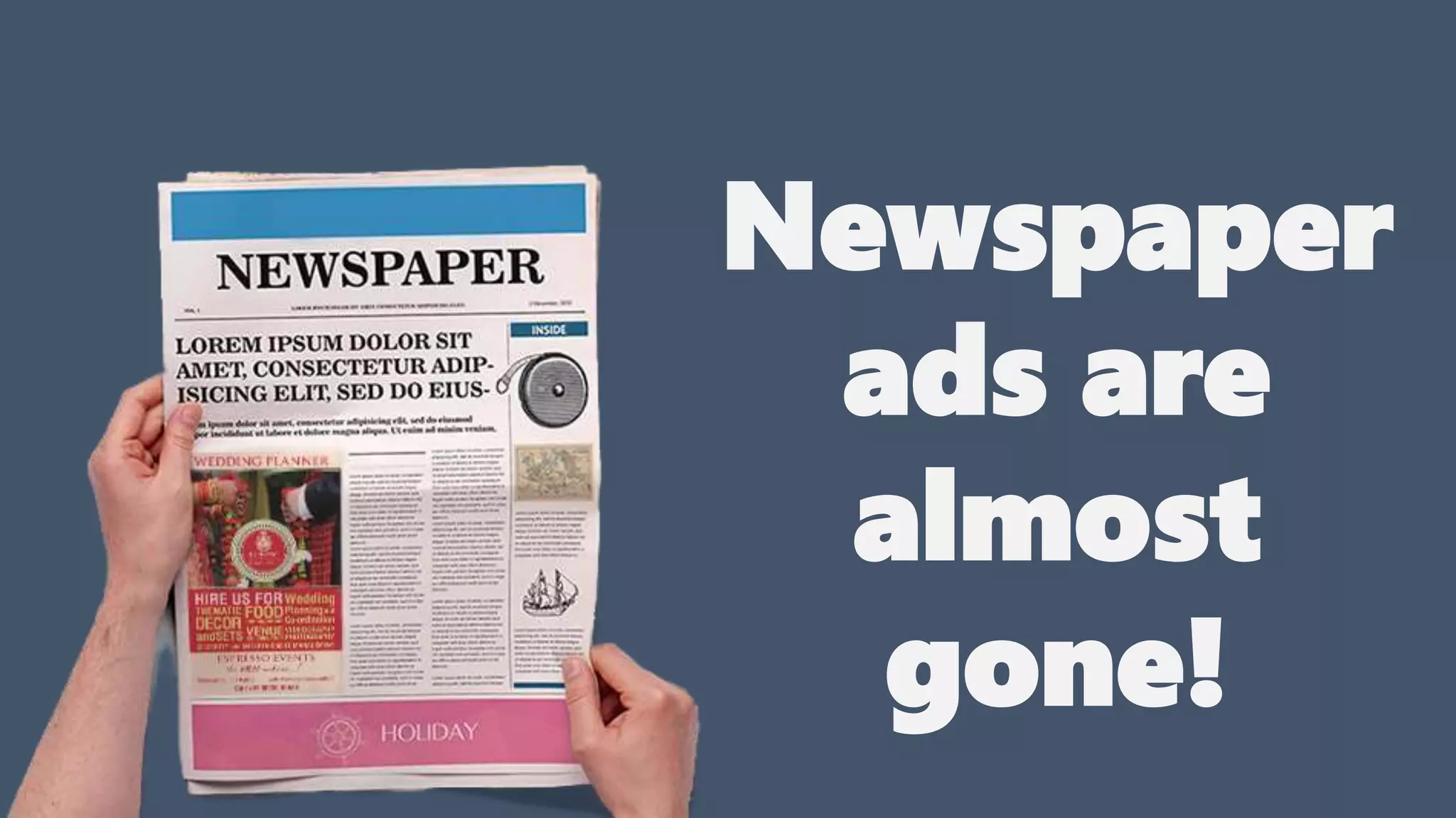 Newspaper
ads are
almost
gone!
 
