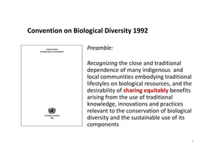 Preamble:
Recognizing the close and traditional 
dependence of many indigenous  and 
local communities embodying tradition...
