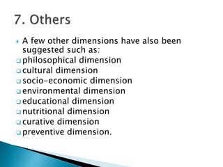  A few other dimensions have also been
suggested such as:
 philosophical dimension
 cultural dimension
 socio-economic...