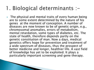  The physical and mental traits of every human being
are to some extent determined by the nature of his
genes at the mome...