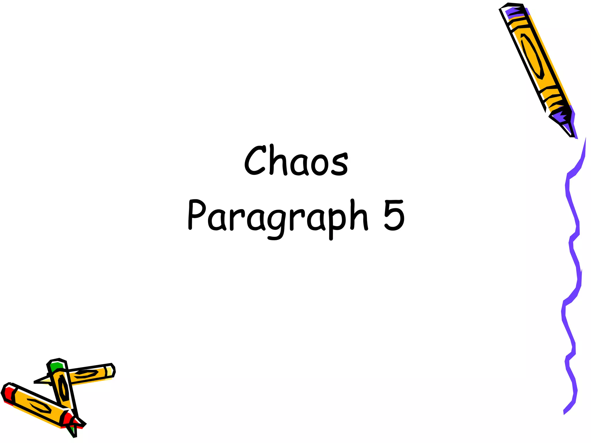 Chaos
Paragraph 5
 