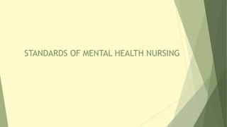 STANDARDS OF MENTAL HEALTH NURSING
 