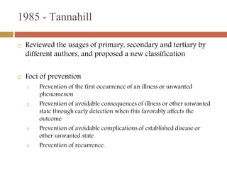1985 - Tannahill
 Reviewed the usages of primary, secondary and tertiary by
different authors, and proposed a new classif...