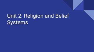 Unit 2: Religion and Belief
Systems
 