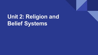 Unit 2: Religion and
Belief Systems
 