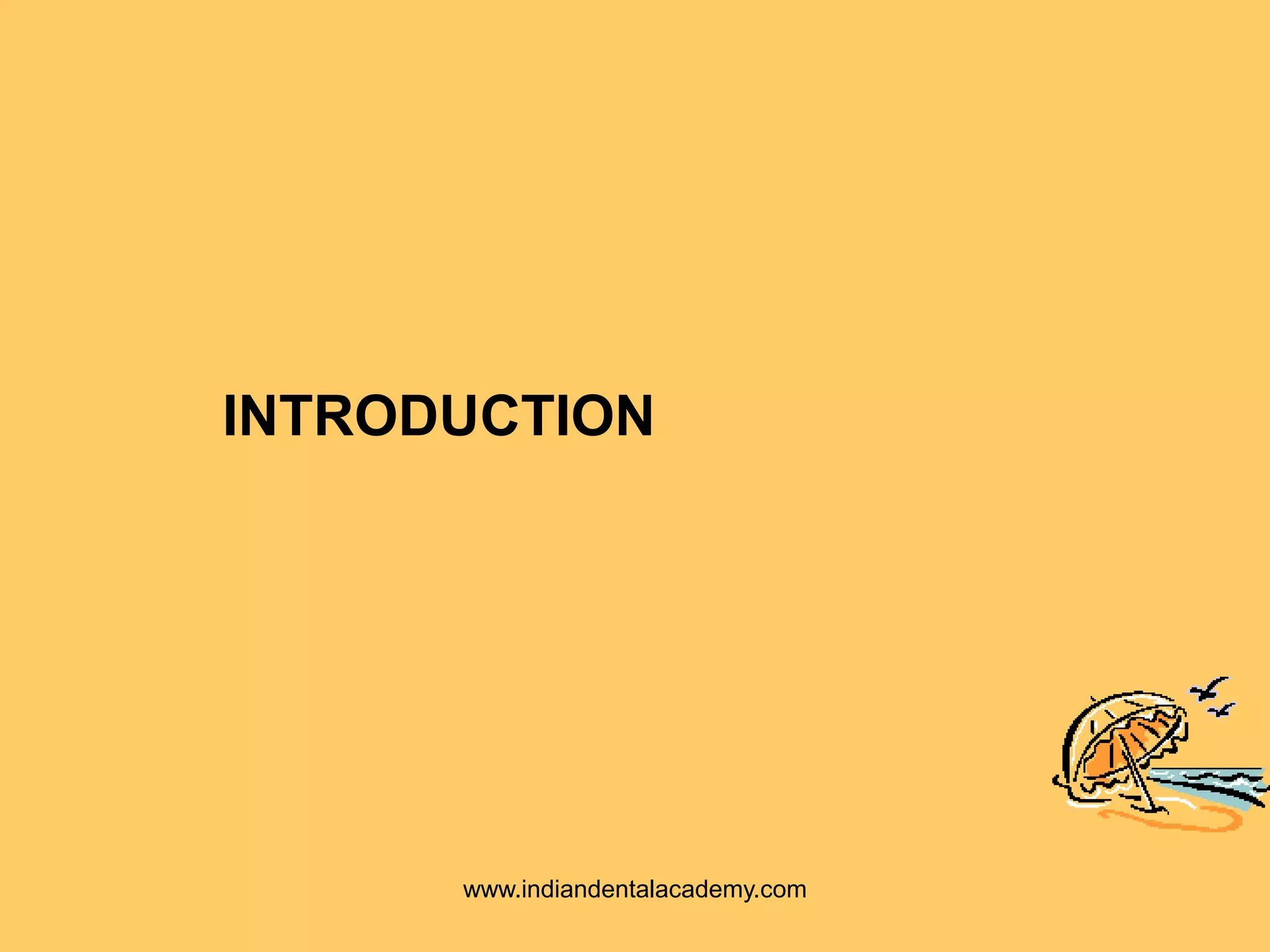 INTRODUCTION
www.indiandentalacademy.com
 