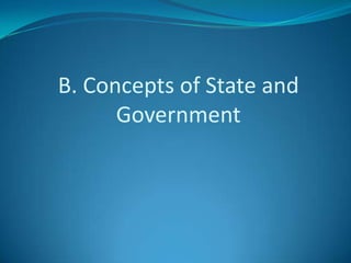 B. Concepts of State and Government 