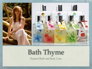 Bath Thyme
Natural Bath and Body Care
 