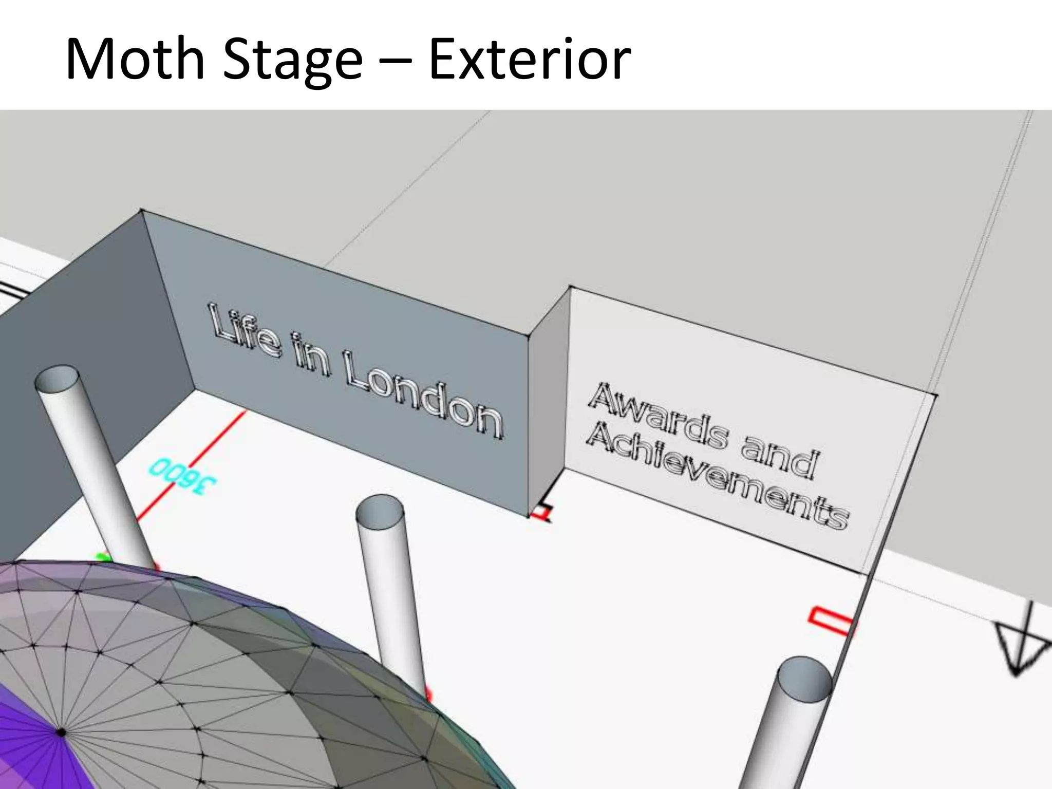 Moth Stage – Exterior 
 
