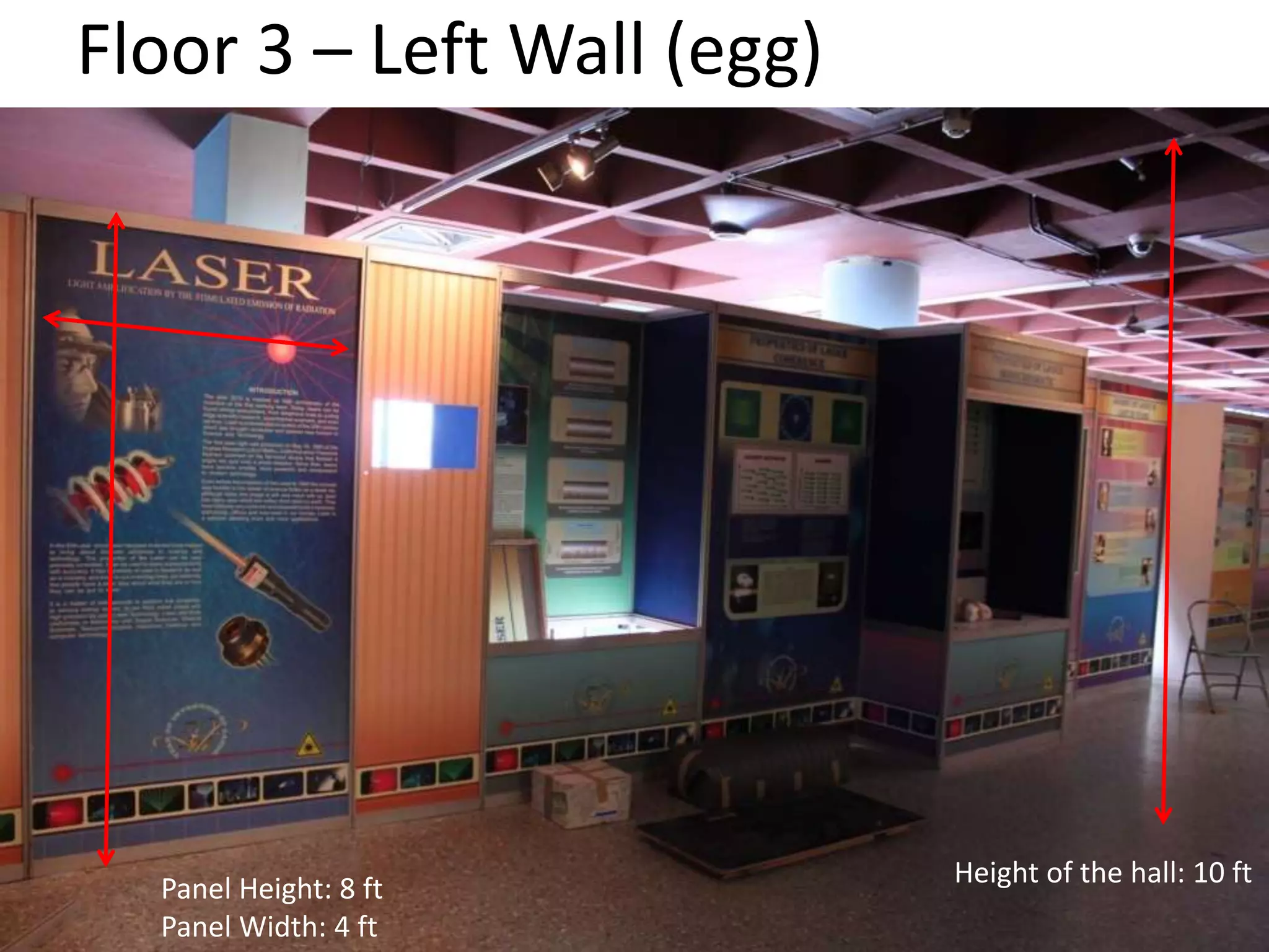 Floor 3 – Left Wall (egg) 
Height of the hall: 10 ft 
Panel Height: 8 ft 
Panel Width: 4 ft 
 