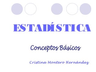 ESTADÍSTICA


  Cristina Montero Hernández
 