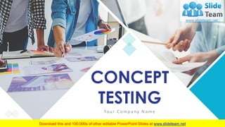 You r Comp any Name
CONCEPT
TESTING
 