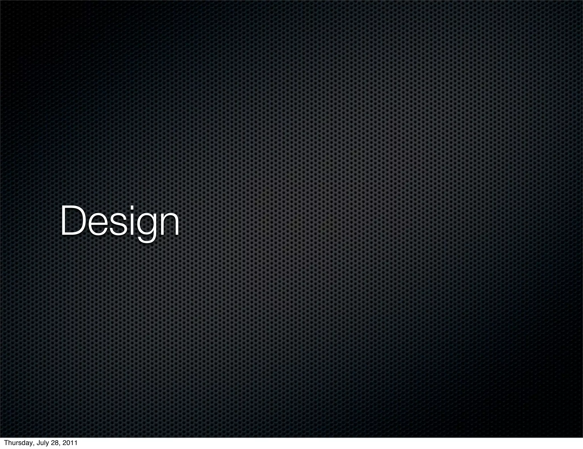 Design




Thursday, July 28, 2011
 