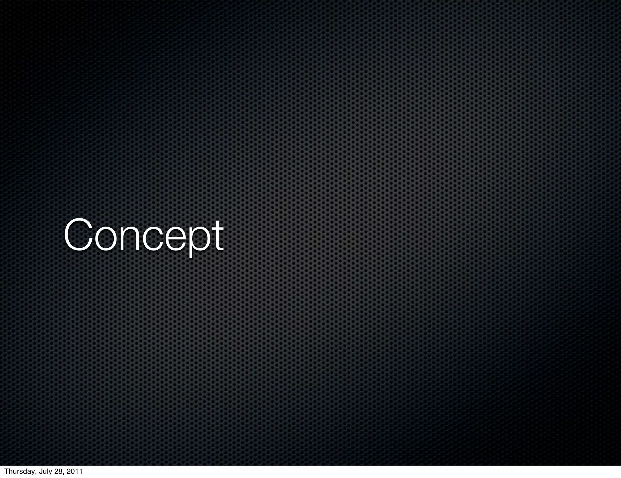 Concept




Thursday, July 28, 2011
 
