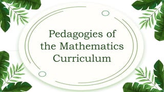 Pedagogies of
the Mathematics
Curriculum
 