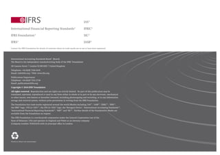 Printed on 100 per cent recycled paper
100%
Contact the IFRS Foundation for details of countries where its trade marks are in use or have been registered.
International Financial Reporting Standards®
IFRS Foundation®
IFRS®
IAS®
IFRIC®
SIC®
IASB®
International Accounting Standards Board®
(Board)
The Board is the independent standard-setting body of the IFRS®
Foundation
30 Cannon Street | London EC4M 6XH | United Kingdom
Telephone: +44 (0)20 7246 6410
Email: info@ifrs.org | Web: www.ifrs.org
Publications Department
Telephone: +44 (0)20 7332 2730
Email: publications@ifrs.org
Copyright © 2018 IFRS®
Foundation
All rights reserved. Reproduction and use rights are strictly limited. No part of this publication may be
translated, reprinted, reproduced or used in any form either in whole or in part or by any electronic, mechanical
or other means, now known or hereafter invented, including photocopying and recording, or in any information
storage and retrieval system, without prior permission in writing from the IFRS Foundation.
The Foundation has trade marks registered around the world (Marks) including ‘IAS®’, ‘IASB®’, ‘IFRIC®’, ‘IFRS®’,
the IFRS® logo, ‘IFRS for SMEs®’, the IFRS for SMEs® logo, the ‘Hexagon Device’, ‘International Accounting Standards®’,
‘International Financial Reporting Standards®’, ‘NIIF®’ and ‘SIC®’. Further details of the Foundation’s Marks are
available from the Foundation on request.
The IFRS Foundation is a not-for-profit corporation under the General Corporation Law of the
State of Delaware, USA and operates in England and Wales as an overseas company
(Company number: FC023235) with its principal office in London.
 