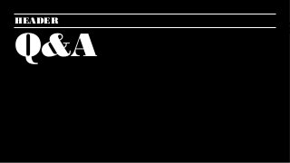 5
Q&A
HEADER
 