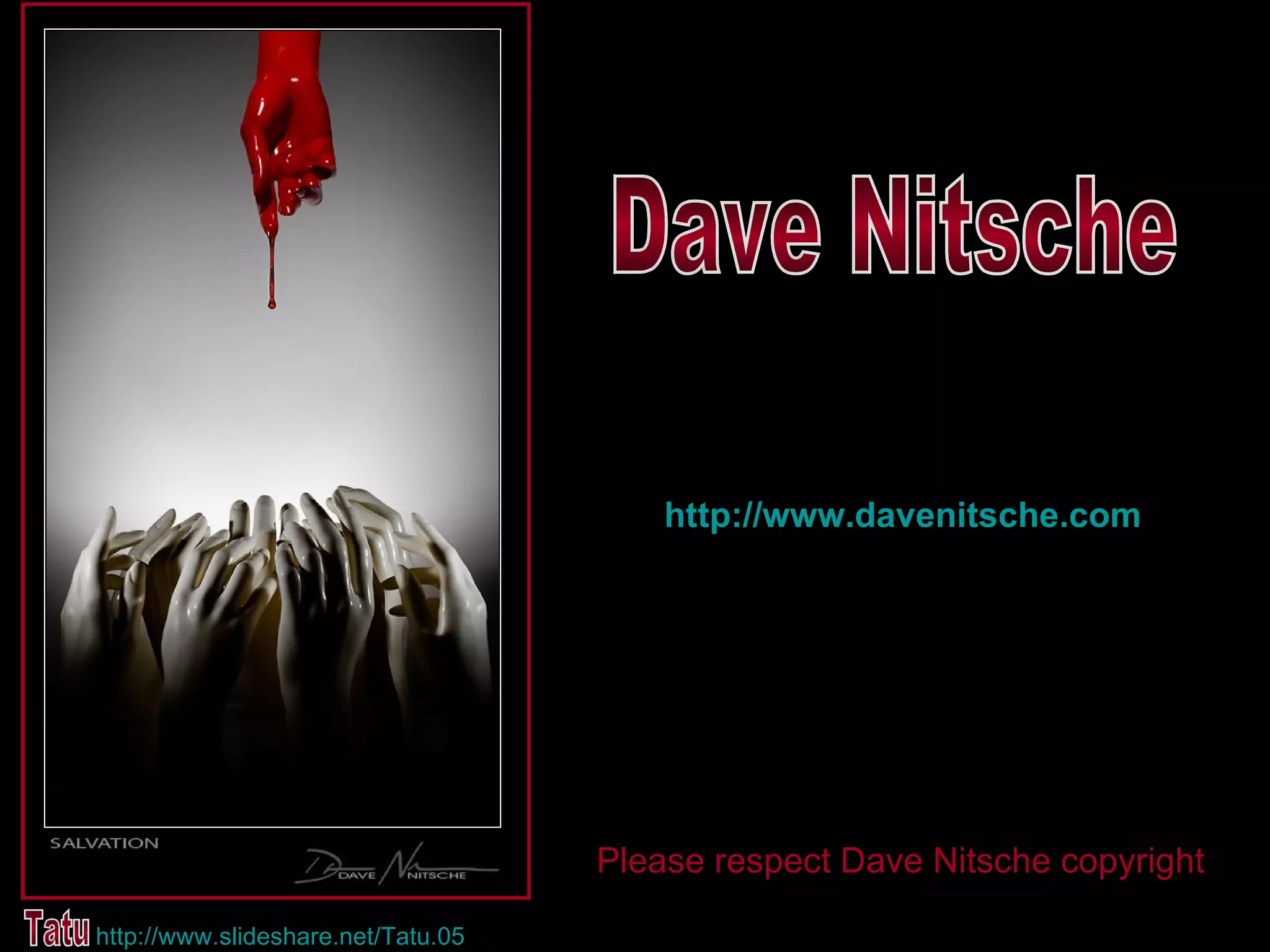 Dave Nitsche Tatu http:// www.slideshare.net / Tatu .05 Please respect Dave Nitsche copyright http:// www.davenitsche.com 