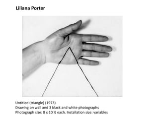 Untitled (triangle) (1973)
Drawing on wall and 3 black and white photographs
Photograph size: 8 x 10 ½ each. Installation size: variables
Liliana Porter
 